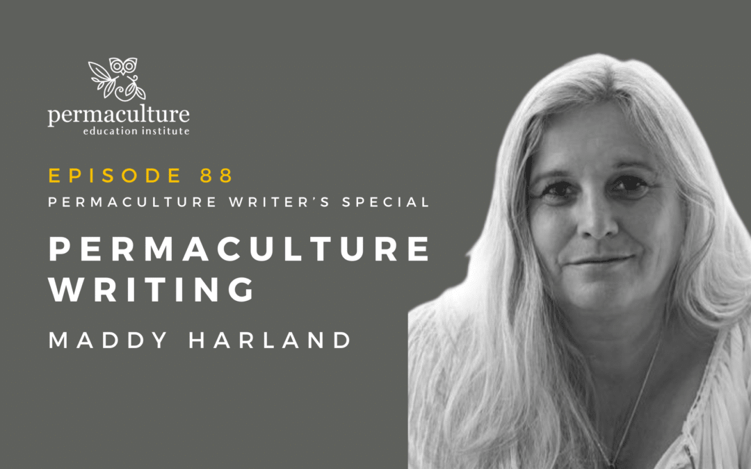What Kind of Permaculture Writing Do We Need? with Maddy Harland