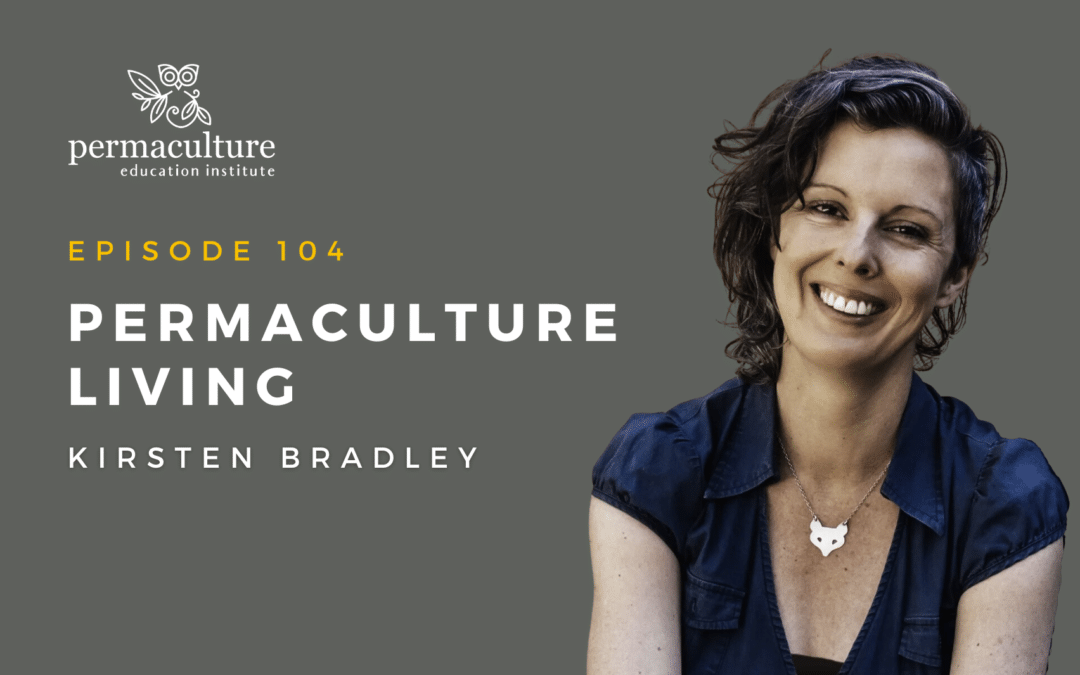 Permaculture Living with Kirsten Bradley