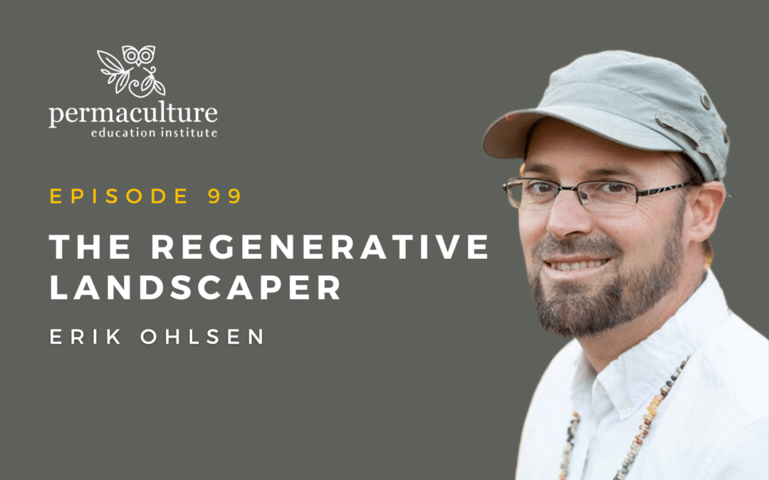 Regenerative Landscaper with Erik Ohlsen