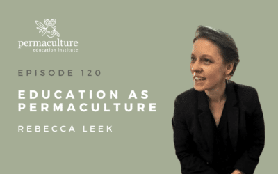 Education as Permaculture with Rebecca Leek