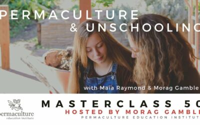 Permaculture and Unschooling with Maia Raymond
