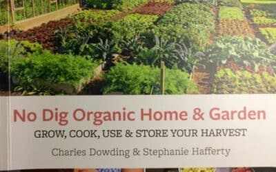 Book Review — No Dig Organic Home and Garden: Grow, Cook, Use and Store Your Harvest by Charles Dowding and Stephanie Hafferty