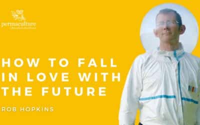 How to Fall in Love with the Future? Rob Hopkins and Morag Gamble