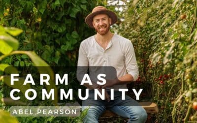 Farm as Community: Growing Belonging – Abel Pearson with Morag Gamble