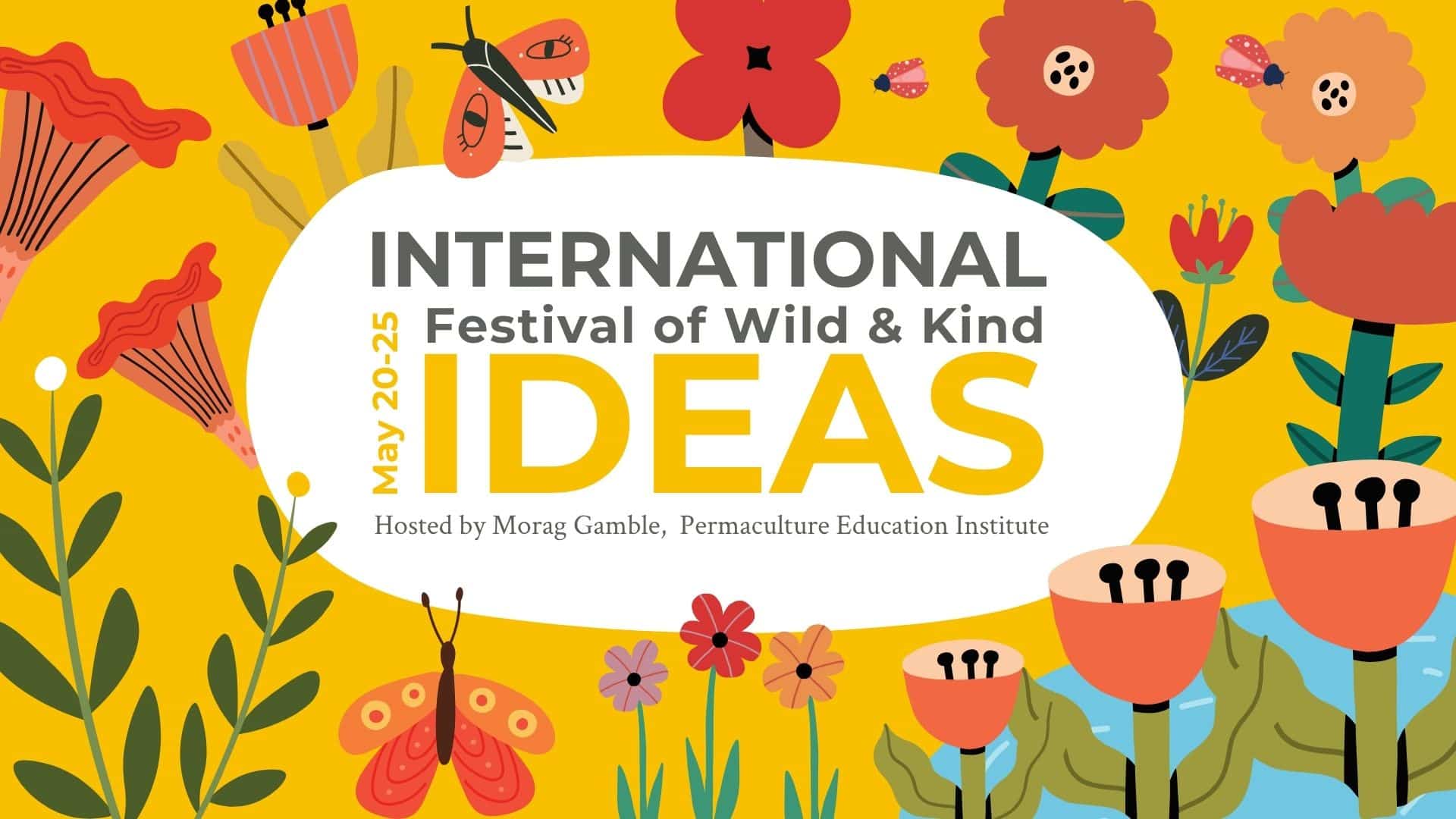 Wild & Kind Permaculture Fest 2026: May 20-25 Online - May 2026